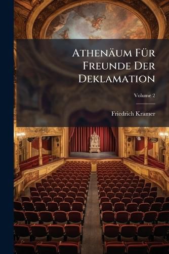 Cover image for Athen Um F R Freunde Der Deklamation: Mit Wielands Bildni , Volume 2