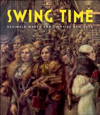 Cover image for Swing Time: Reginald Marsh and Thirties New York