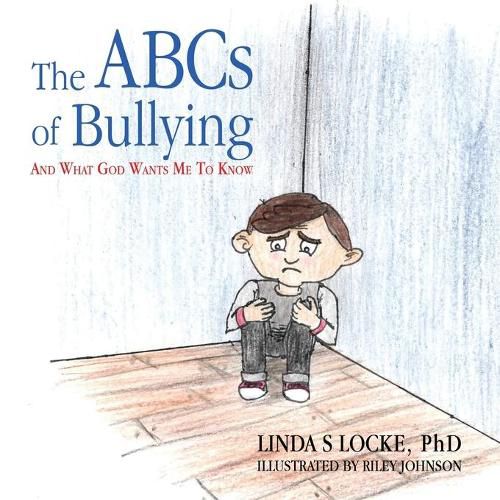 Cover image for The ABCs Of Bullying And What God Wants Me To Know