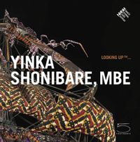 Cover image for Yinka Shonibare, MBE: Looking Up ...