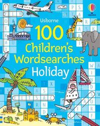 Cover image for 100 Children's Wordsearches: Holiday