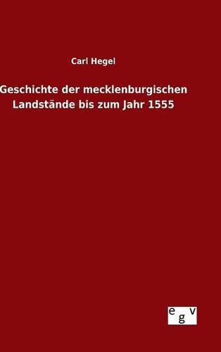 Geschichte der mecklenburgischen Landstande bis zum Jahr 1555