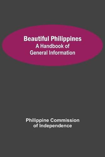 Cover image for Beautiful Philippines: A Handbook of General Information