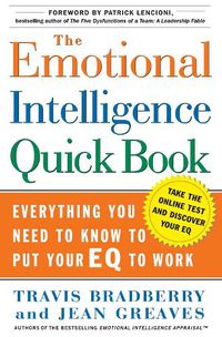 Cover image for The Emotional Intelligence Quick Book: Everything You Need to Know to Put Your EQ to Work