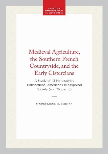 Cover image for Medieval Agriculture, the Southern French Countryside, and the Early Cistercians: A Study of Forty-Three Monasteries