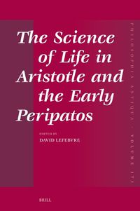 Cover image for The Science of Life in Aristotle and the Early Peripatos