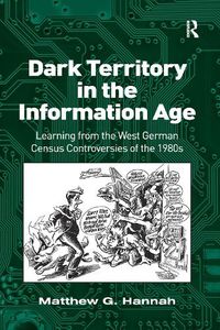 Cover image for Dark Territory in the Information Age: Learning from the West German Census Controversies of the 1980s