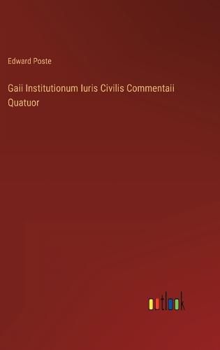 Cover image for Gaii Institutionum Iuris Civilis Commentaii Quatuor