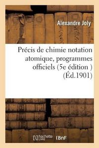 Cover image for Precis de Chimie Notation Atomique: Redige Conformement Aux Programmes Officiels