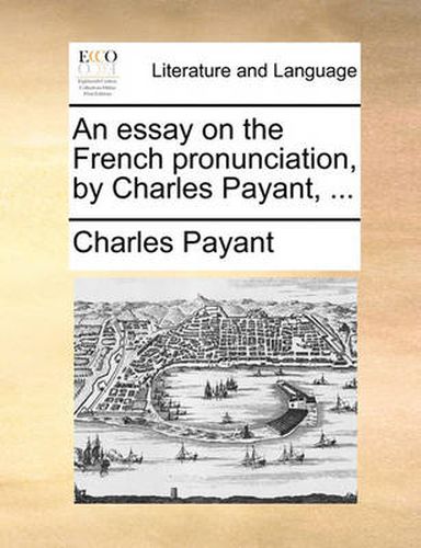 Cover image for An Essay on the French Pronunciation, by Charles Payant, ...