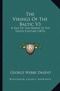 Cover image for The Vikings of the Baltic V3: A Tale of the North in the Tenth Century (1875)