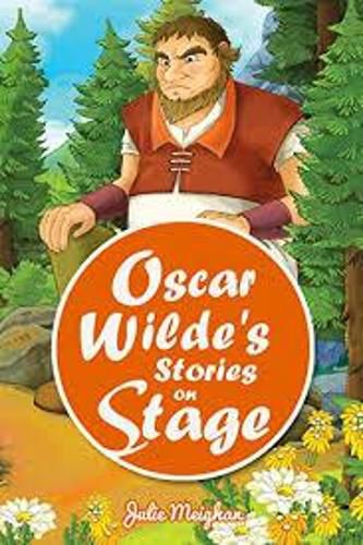 Oscar Wilde's Stories on Stage: A Collection of Plays based on Oscar Wilde's Stories