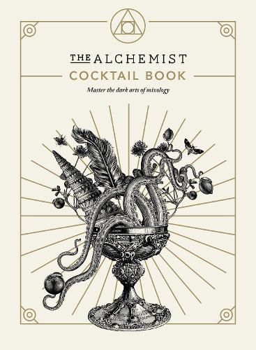 Cover image for The Alchemist Cocktail Book: Master the dark arts of mixology