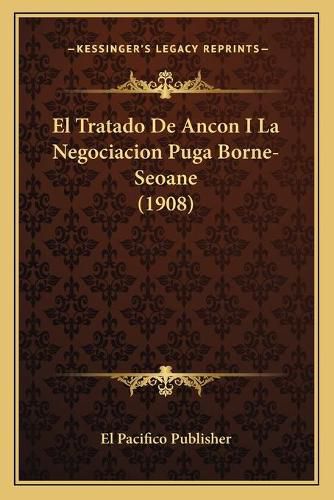 El Tratado de Ancon I La Negociacion Puga Borne-Seoane (1908)