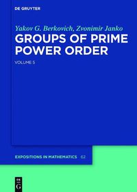 Cover image for Yakov Berkovich; Zvonimir Janko: Groups of Prime Power Order. Volume 5