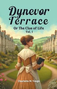 Cover image for Dynevor Terrace Or The Clue of Life Vol. I