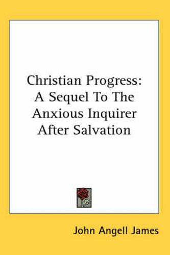 Cover image for Christian Progress: A Sequel to the Anxious Inquirer After Salvation