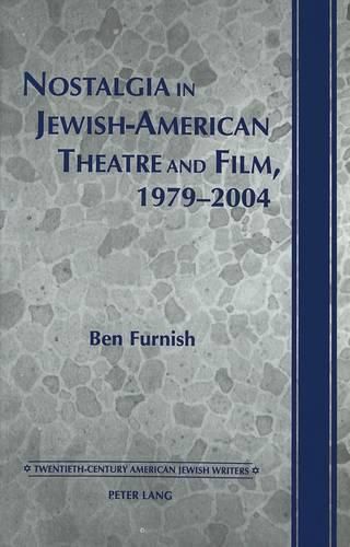 Cover image for Nostalgia in Jewish-American Theatre and Film, 1979-2004