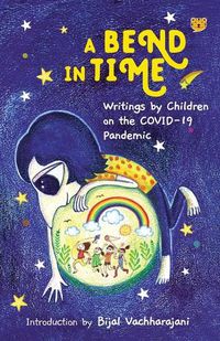 Cover image for A Bend in Time: Writings by Children on the COVID-19 Pandemic