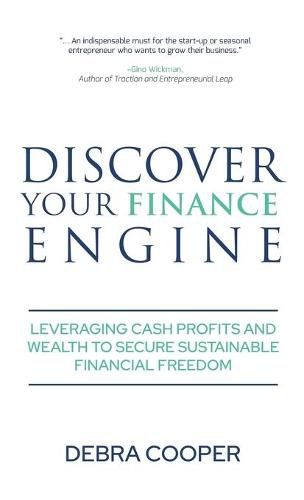 Cover image for Discover Your Finance Engine: Leveraging Cash Profits and Wealth to Secure Sustainable Financial Freedom