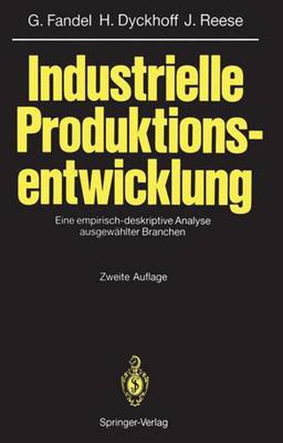 Industrielle Produktionsentwicklung: Eine empirisch-deskriptive Analyse ausgewahlter Branchen