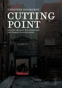 Cover image for Cutting Point: Solving the Jack the Ripper and the Thames Torso Murders