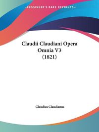 Cover image for Claudii Claudiani Opera Omnia V3 (1821)