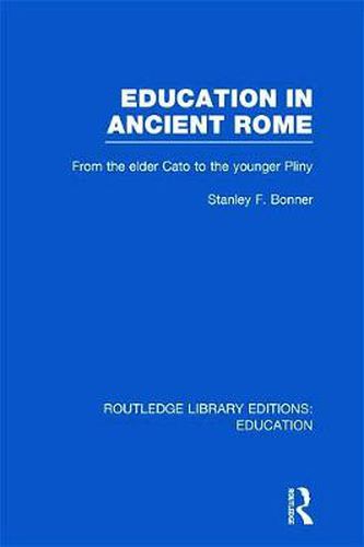 Cover image for Education in Ancient Rome: From the Elder Cato to the Younger Pliny