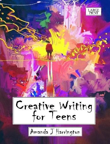 Cover image for Creative Writing for Teens Large Print