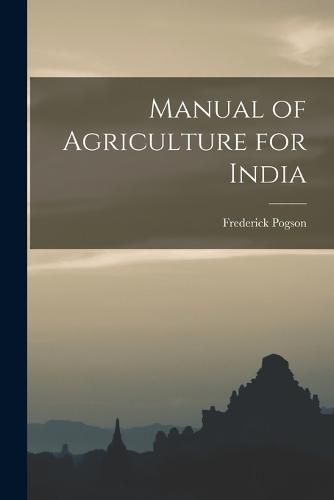 Cover image for Manual of Agriculture for India