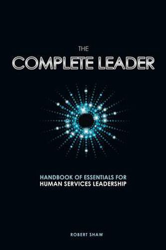 Cover image for The Complete Leader: Handbook of Essentials for Human Services Leadership