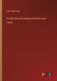 Cover image for An Epitome of Leading Common Law Cases