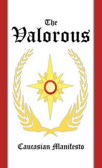 Cover image for The Valorous: Caucasian Manifesto