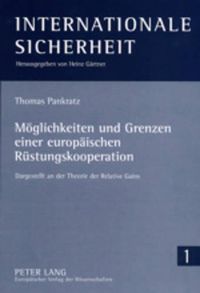 Cover image for Moeglichkeiten Und Grenzen Einer Europaeischen Ruestungskooperation: Dargestellt an Der Theorie Der Relative Gains