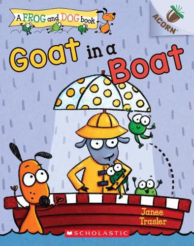 Cover image for Goat in a Boat: An Acorn Book (a Frog and Dog Book #2): Volume 2