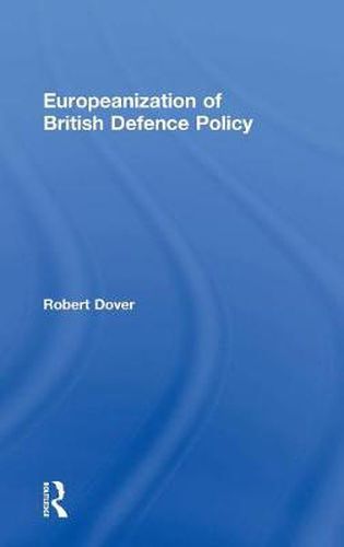 Cover image for Europeanization of British Defence Policy