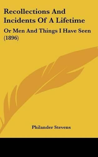 Cover image for Recollections and Incidents of a Lifetime: Or Men and Things I Have Seen (1896)