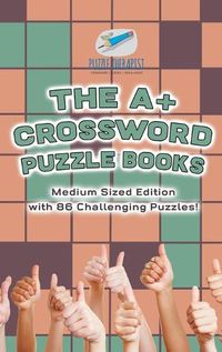 Cover image for The A+ Crossword Puzzle Books Medium Sized Edition with 86 Challenging Puzzles!