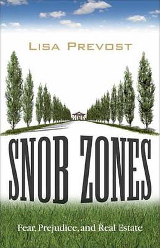 Cover image for Snob Zones: Fear, Prejudice, and Real Estate