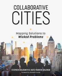 Cover image for Collaborative Cities: Mapping Solutions to Wicked Problems