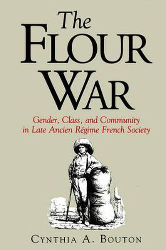 Cover image for The Flour War: Gender, Class, and Community in Late Ancien Regime French Society