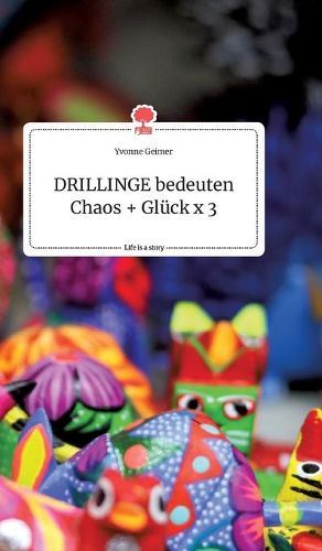 Cover image for DRILLINGE bedeuten Chaos + Gluck x 3. Life is a Story - story.one