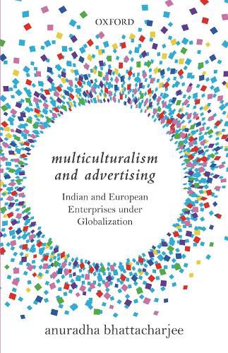 Cover image for Multiculturalism and Advertising: Indian and European Enterprises under Globalization