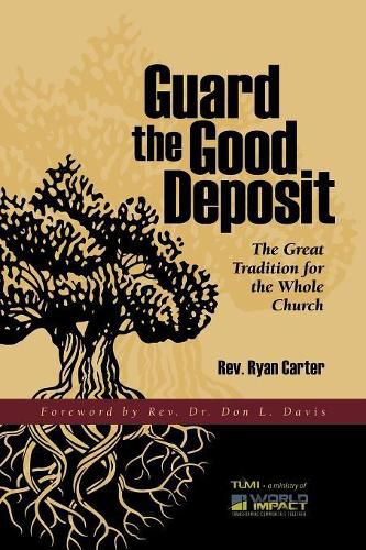 Guard the Good Deposit: The Great Tradition for the Whole Church