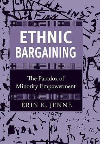 Cover image for Ethnic Bargaining: The Paradox of Minority Empowerment