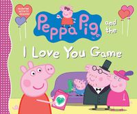 Cover image for Peppa Pig and the I Love You Game