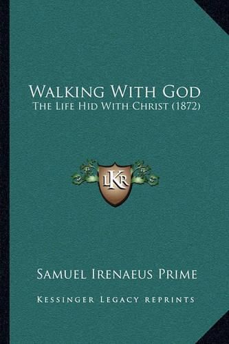 Walking with God: The Life Hid with Christ (1872)