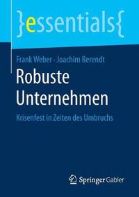 Cover image for Robuste Unternehmen: Krisenfest in Zeiten des Umbruchs