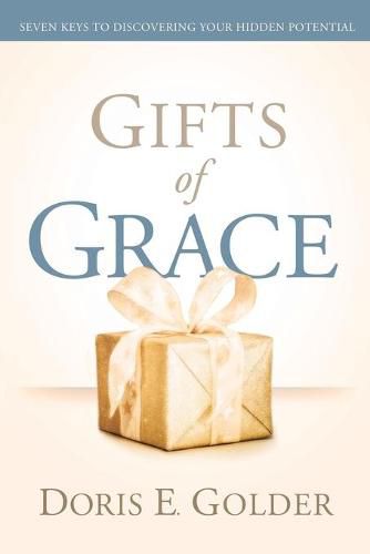 Cover image for Gifts of Grace: Seven Keys to Discovering Your Hidden Potential