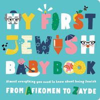 Cover image for My First Jewish Baby Book: An ABC of Jewish Holidays, Food, Rituals and Other Fun Stuff